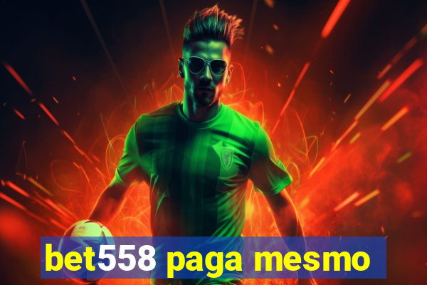 bet558 paga mesmo